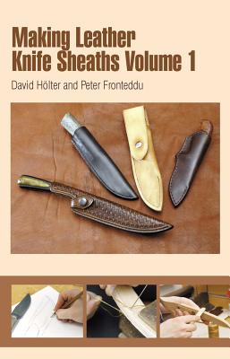 Making Leather Knife Sheaths - Volume 1