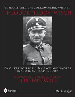 SS-Brigadefuhrer und Generalmajor der Waffen-SS Theodor "Teddy" Wisch