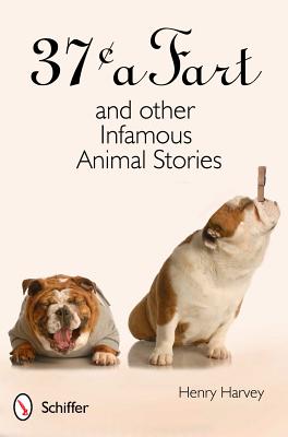 37c a Fart and Other Infamous Animal Stories