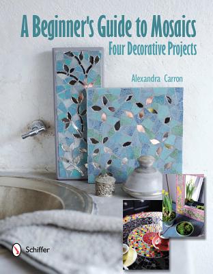 A Beginner's Guide to Mosaics: Four Decorative Projects