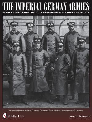 The Imperial German Armies in Field Grey Seen Through Period Photographs * 1907-1918