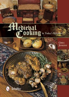 Medieval Cooking in Today''s Kitchen