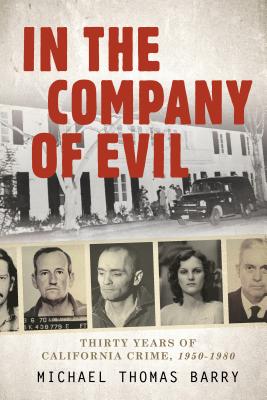 In the Company of Evil-Thirty Years of California Crime, 1950-1980