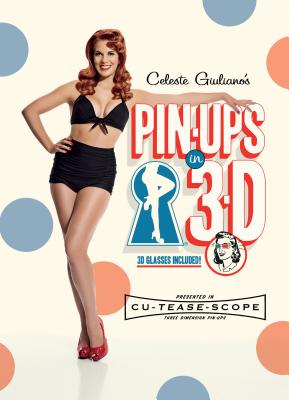 Celeste Giuliano's Pin-ups in 3-D