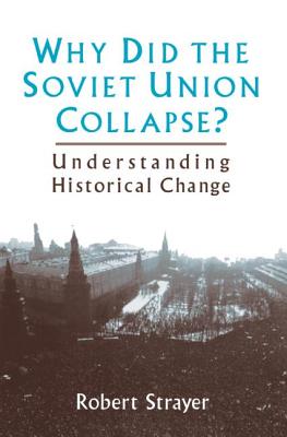 Why Did the Soviet Union Collapse?: Understanding Historical Change