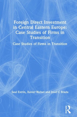 Foreign Direct Investment in Central Eastern Europe: Case Studies of Firms in Transition