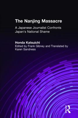 The Nanjing Massacre: A Japanese Journalist Confronts Japan's National Shame