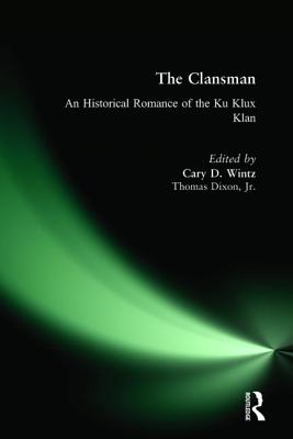 The Clansman: An Historical Romance of the Ku Klux Klan