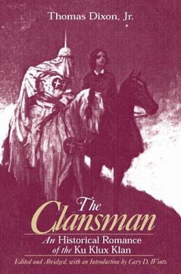 The Clansman: An Historical Romance of the Ku Klux Klan