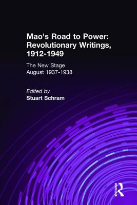 Mao's Road to Power: Revolutionary Writings, 1912-49: v. 6: New Stage (August 1937-1938)