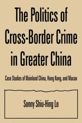 The Politics of Cross-border Crime in Greater China