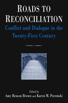 Roads to Reconciliation: Conflict and Dialogue in the Twenty-first Century