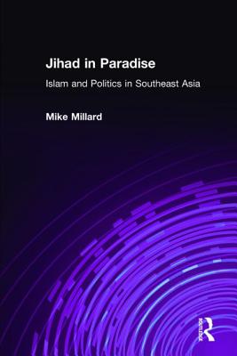 Jihad in Paradise: Islam and Politics in Southeast Asia