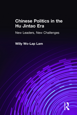 Chinese Politics in the Hu Jintao Era: New Leaders, New Challenges