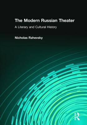 The Modern Russian Theater: A Literary and Cultural History