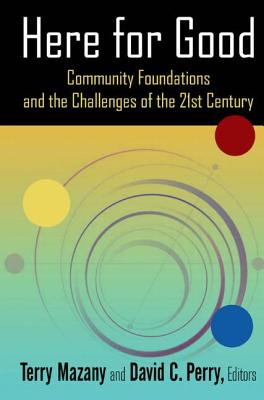 Here for Good: Community Foundations and the Challenges of the 21st Century
