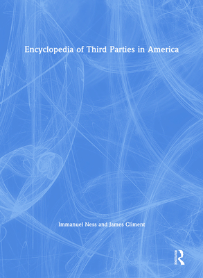 Encyclopedia of Third Parties in America