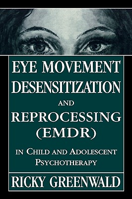 Eye Movement Desensitization Reprocessing (EMDR) in Child and Adolescent Psychotherapy