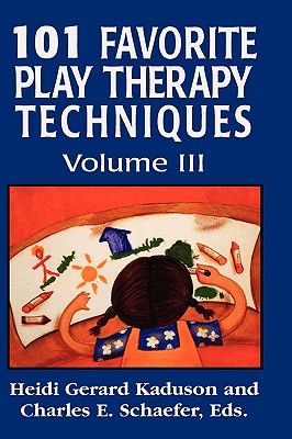 101 Favorite Play Therapy Techniques