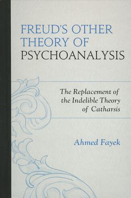Freud''s Other Theory of Psychoanalysis