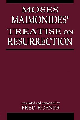 Moses Maimonides' Treatise On Resurrection