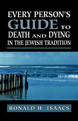 Every Person's Guide to Death and Dying in the Jewish Tradition