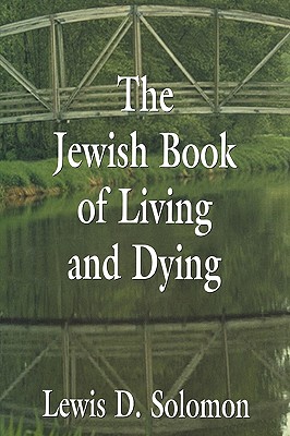 The Jewish Book of Living and Dying