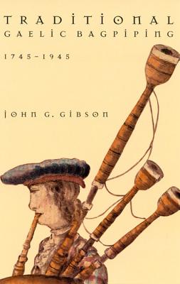 Traditional Gaelic Bagpiping, 1745-1945