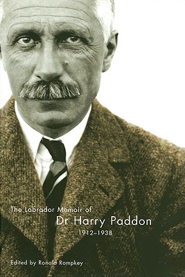 The Labrador Memoir of Dr Harry Paddon, 1912-1938