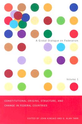 Constitutional Origins, Structure, and Change in Federal Countries