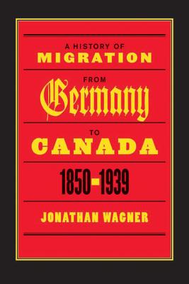 A History of Migration from Germany to Canada, 1850-1939