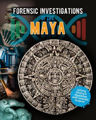 Forensic Investigations of the Ancient Maya