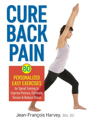 Cure Back Pain: 80 Personalized Easy Exercises for Spinal Training