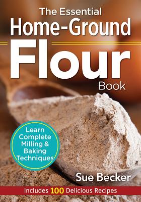 Essential Home-Ground Flour Book