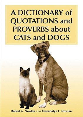 A Dictionary of Quotations and Proverbs About Cats and Dogs