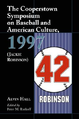 The Cooperstown Symposium on Baseball and American Culture, 1997 (Jackie Robinson)