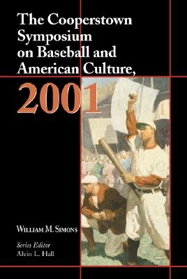 The Cooperstown Symposium on Baseball and American Culture  2001