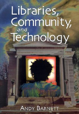 Libraries, Community and Technology