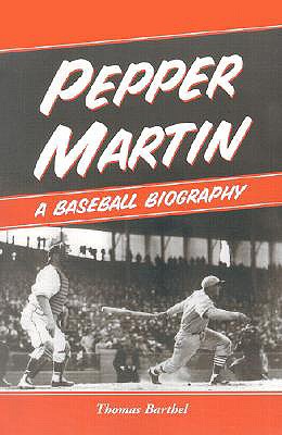 Pepper Martin, the Red Blood of Baseball