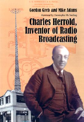 Charles Herrold, Inventor of Radio Broadcasting