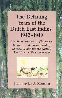 The Defining Years of the Dutch East Indies, 1942-1949