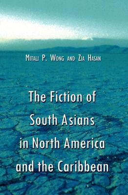 The Fiction of South Asians in North America and the Caribbean