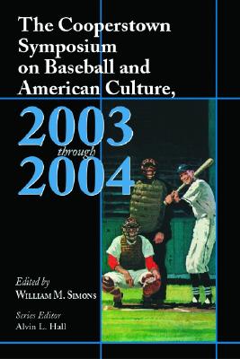 The Cooperstown Symposium on Baseball and American Culture, 2003-2004