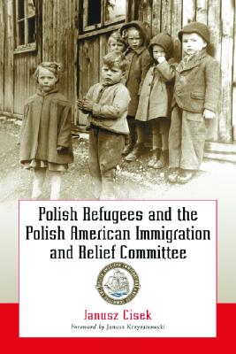 Polish Refugees and the Polish American Immigration and Relief Committee