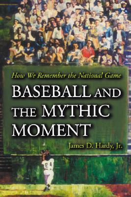 Baseball and the Mythic Moment