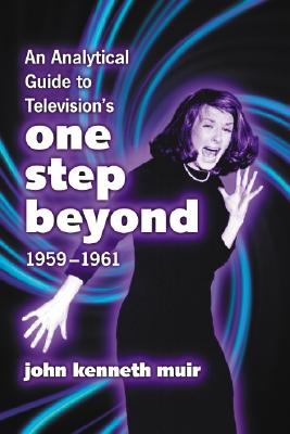 An Analytical Guide to Television''s One Step Beyond, 1959-1961