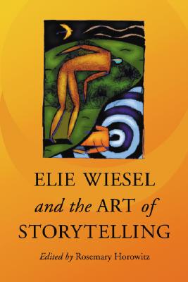 Elie Wiesel and the Art of Storytelling