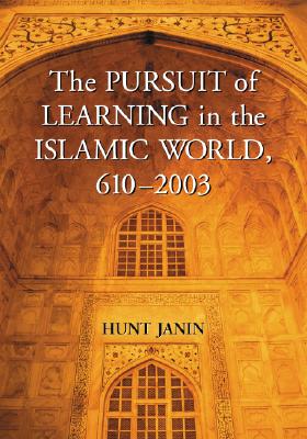 The Pursuit of Learning in the Islamic World, 610-2003