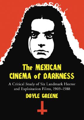 The Mexican Cinema of Darkness