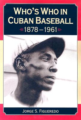 Who's Who in Cuban Baseball, 1878-1961